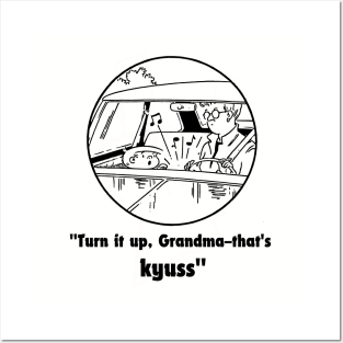 kyuss, turn it up grandma Posters and Art